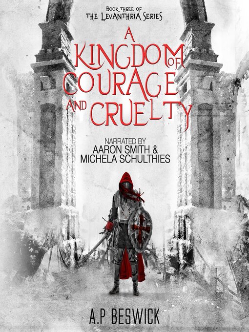 Title details for A Kingdom of Courage and Cruelty by A.P Beswick - Available